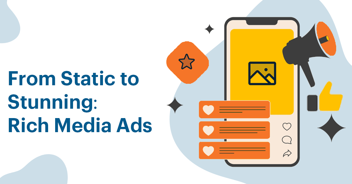 From Static to Stunning Rich Media Ads