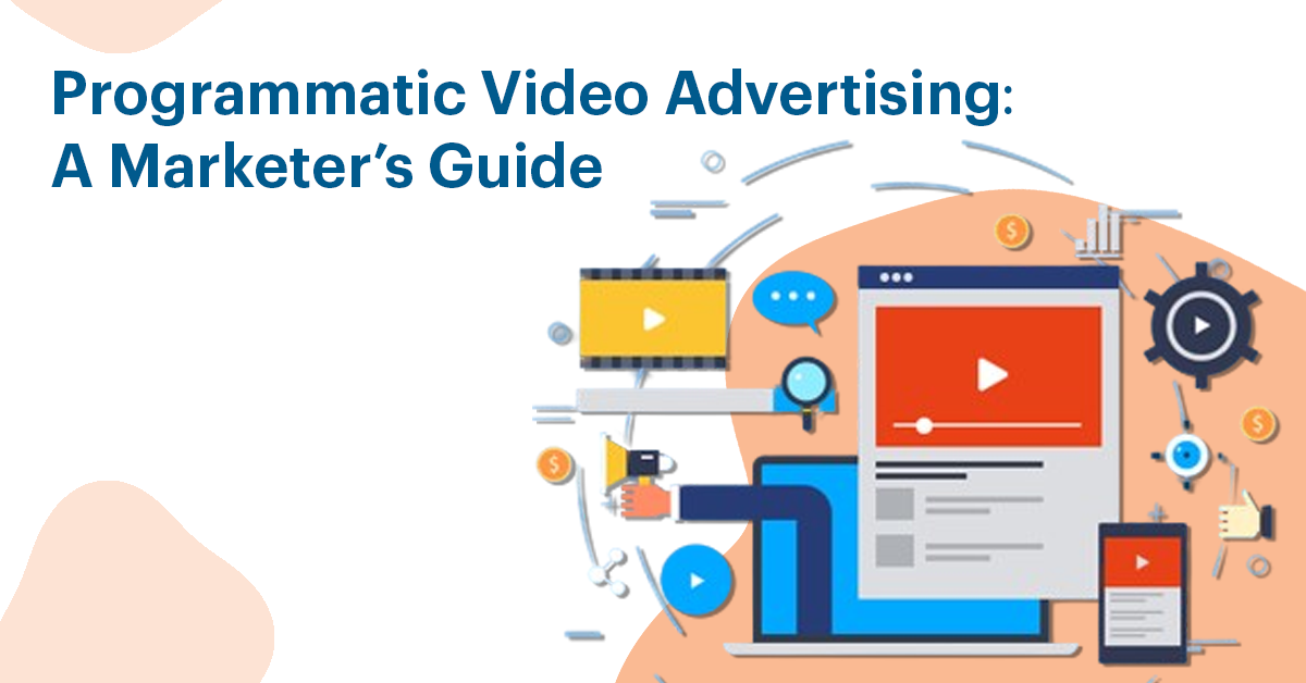 Programmatic Video Advertising: A Marketer’s Guide