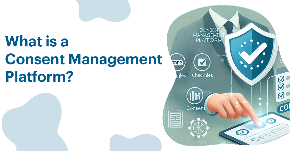 What Is a Consent Management Platform?