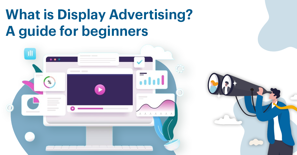 What is Display Advertising? A guide for beginners