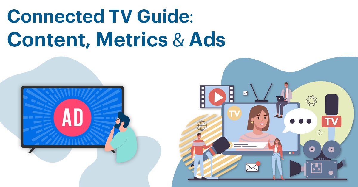 Connected TV Guide: Content, Metrics & Ads