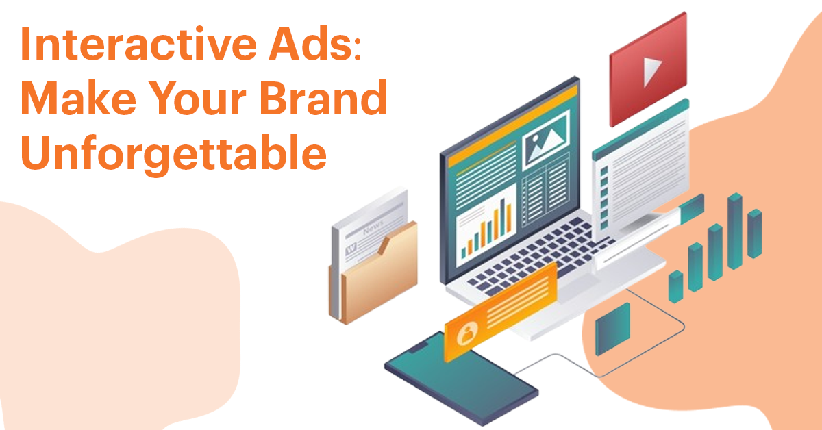Interactive Ads Make Your Brand Unforgettable