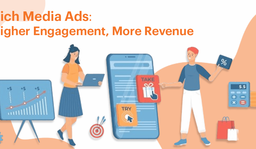 Rich Media Ads: Higher Engagement, More Revenue
