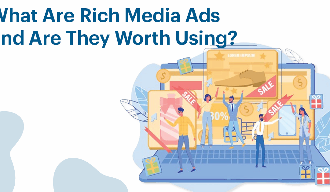 What Are Rich Media Ads and Are They Worth Using?