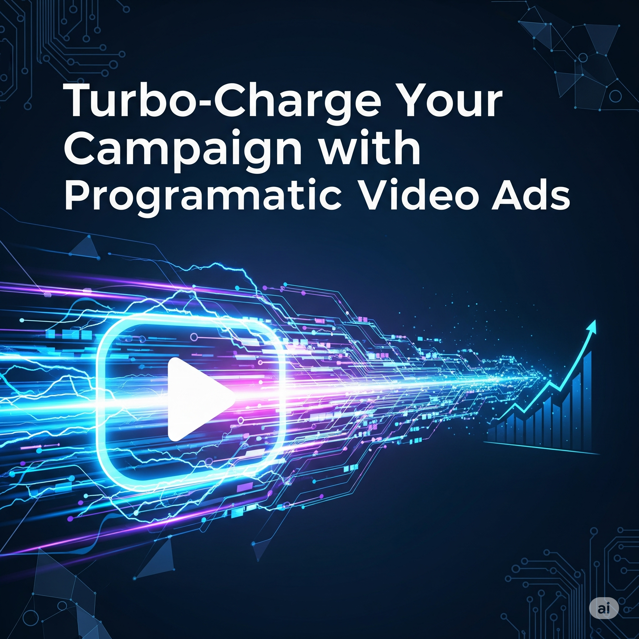Turbo-Charge Your Campaign with Programmatic Video Ads