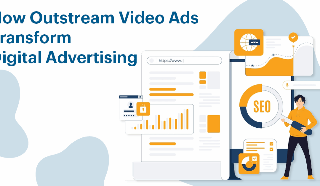 Why Outstream Video Ads Are a Game-Changer